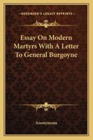 Essay on modern martyrs: with a letter to General Burgoyne. 1428610901 Book Cover