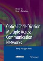 Optical Code Division Multiple Access Communication Networks: Theory and Applications 3642088015 Book Cover