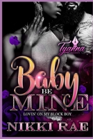 Baby Be Mine: Lovin' on My Block Boy B084WJRZL7 Book Cover