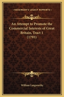 An Attempt to Promote the Commercial Interests of Great Britain 1436769051 Book Cover