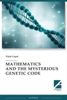Mathematics and the Mysterious Genetic Code 1494600307 Book Cover