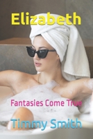 Elizabeth: Fantasies Come True B0CQQPW3MR Book Cover