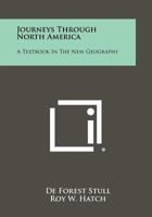 Journeys Through North America: A Textbook in the New Geography 1258304325 Book Cover