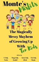 Monte's Misfits: The Magically Messy Mayhem of Growing Up With Ten Kids: A Humorous Nonfiction about Parenting Large Families 1088600662 Book Cover