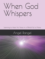 When God Whispers: Learning to Hear His Voice in a World Full of Noise B0FRNL4S9W Book Cover