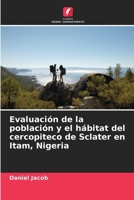 Evaluación de la población y el hábitat del cercopiteco de Sclater en Itam, Nigeria (Spanish Edition) 6202780002 Book Cover