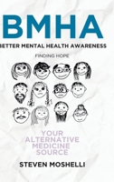 Bmha: Better Mental Health Awareness : Finding Hope 1098010973 Book Cover