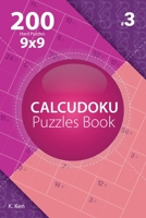 Calcudoku - 200 Hard Puzzles 9x9 (Volume 3) 1982074868 Book Cover