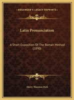 Latin Pronunciation; a Short Exposition of the Roman Method 3744772373 Book Cover