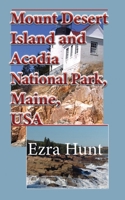 Mount Desert Island and Acadia National Park, Maine, USA: Travel and Tourism, Vacation Guide 1673948545 Book Cover