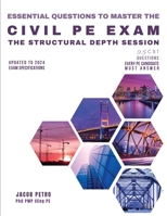 Essential Questions to Master the Civil PE Exam: The Structural Depth Session - 95 CBT Questions Every PE Candidate Must Answer B0CJXMHSDX Book Cover