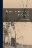 Spain in America, 1450-1580 1017864594 Book Cover
