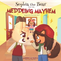 Sophia the Bear and the Meddling Mayhem: Inspired by Proverbs 26:17 B0D97PBD5S Book Cover