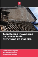 Tecnologias inovadoras na conceção de estruturas de madeira (Portuguese Edition) 6207986873 Book Cover