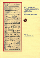 Holy Week and Easter Ceremonies and Dramas from Medieval Sweden (Early Drama, Art, and Music Monograph Ser. : No. 13) 0918720370 Book Cover