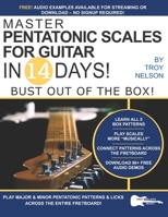 Master Pentatonic Scales for Guitar in 14 Days: Bust Out of the Box! Learn to Play Major and Minor Pentatonic Scale Patterns and Licks All Over the Neck 1790983282 Book Cover