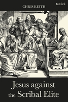 Jesus against the Scribal Elite: The Origins of the Conflict 0567687090 Book Cover