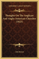 Thoughts on the Anglican and American-Anglo churches 135724259X Book Cover