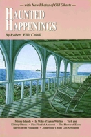 Haunted Happenings: With New Photos of Old Ghosts (New England's Collectible Classics) 0962616230 Book Cover