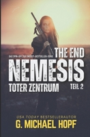 THE END - NEMESIS: TOTER ZENTRUM: Das Spin-off zur Endzeit-Bestseller-Serie (German Edition) B0DS65DXMB Book Cover