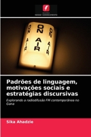 Padrões de linguagem, motivações sociais e estratégias discursivas: Explorando a radiodifusão FM contemporânea no Gana 6202875690 Book Cover