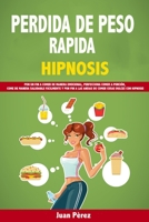 PERDIDA DE PESO RAPIDA HIPNOSIS: PON UN FIN A COMER DE MANERA EMOCIONAL, PERFECCIONA COMER A PORCIÓN, COME DE MANERA SALUDABLE FÁCILMENTE Y PON FIN A ... COSAS DULCES CON HIPNOSIS B085RNNZJM Book Cover