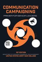 Communication Campaigning: Primer for Senior Leaders 179868733X Book Cover