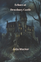 Echoes at Dewsbury Castle B0FVYHNKXM Book Cover