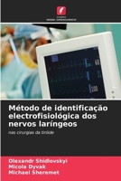 Método de identificação electrofisiológica dos nervos laríngeos: nas cirurgias da tiróide 6206041875 Book Cover