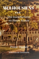 Mulhousiens: Des manufactures en Haute Alsace 1541015681 Book Cover