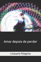 Amar Depois de Perder (Portuguese Edition) B0DTPZ9WYK Book Cover
