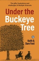 Under the Buckeye Tree: The gifts, frustrations, and challenges of multiple sclerosis 1952714370 Book Cover