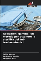 Radiazioni gamma: un metodo per ottenere la sterilità dei tubi tracheostomici (Italian Edition) 6209721885 Book Cover