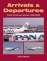 Arrivals & Departures: North American Airlines 1990-2000 1857802004 Book Cover