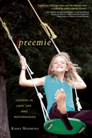 Preemie: Lessons in Love, Life, and Motherhood 1578264235 Book Cover