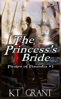The Princess's Bride (Pirate of Flaundia) (Volume 1) 1725973308 Book Cover
