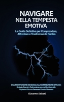 Navigare nella Tempesta Emotiva: La Guida Definitiva per Comprendere, Affrontare e Trasformare la Rabbia: Dall'identificazione dei segnali alla comuni B0CPRK83HX Book Cover