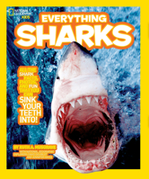 Everything Sharks: All the shark facts, photos, and fun that you can sink your teeth into 1426307691 Book Cover