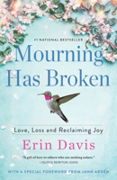 Mourning Has Broken: Love, Loss and Reclaiming Joy 144345463X Book Cover