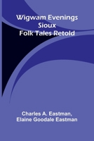 Wigwam Evenings: Sioux Folk Tales Retold 9368397112 Book Cover