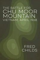 The Battle for Chu Moor Mountain 1941165435 Book Cover
