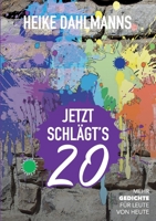 Jetzt schlägt's 20: Mehr Gedichte für Leute von heute (German Edition) 3751970541 Book Cover