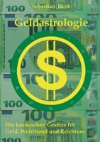 Geldastrologie: Die kosmischen Gesetze f?r Geld, Wohlstand und Reichtum 375620250X Book Cover