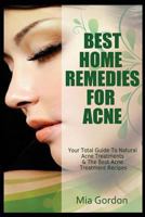Best Home Remedies for Acne: Your Total Guide to Natural Acne Treatments & the Best Acne Treatment Recipes 1494245094 Book Cover