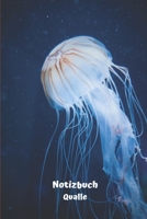 Notizbuch Qualle: Tagebuch, Notizbuch zum selbst Eintragen für Schule, Hobby und Freizeit. (German Edition) 1699451818 Book Cover