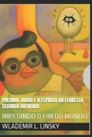 PINTINHO JUBÃO E O ESPÍRITO DA FLORESTA – Segunda Aventura: Impedido O Fim do Mundo B0GMHNXR7Q Book Cover