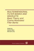 Multidimensional Filter Banks and Wavelets: Basic Theory and Cosine Modulated Filter Banks 1441951636 Book Cover