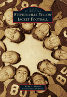 Stephenville Yellow Jacket Football 0738584932 Book Cover