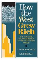 How the West Grew Rich: The Economic Transformation of the Industrial World 0465031099 Book Cover