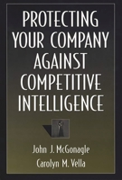 Protecting Your Company Against Competitive Intelligence 1567201172 Book Cover
